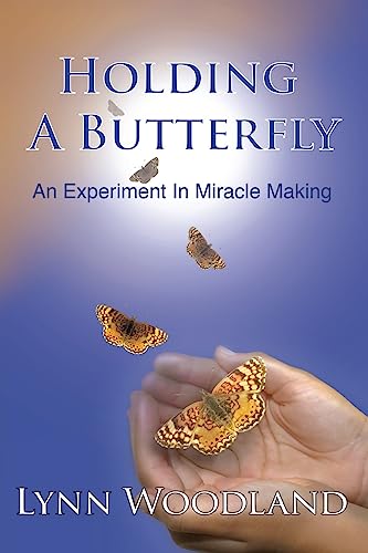 Stock image for Holding a Butterfly: An Experiment in Miracle-Making for sale by GF Books, Inc.