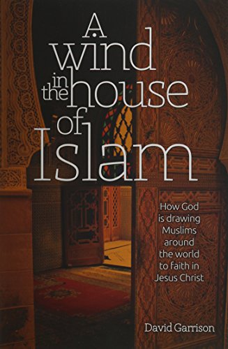 Beispielbild fr A Wind In The House Of Islam: How God Is Drawing Muslims Around The World To Faith In Jesus Christ zum Verkauf von Goodwill of Colorado