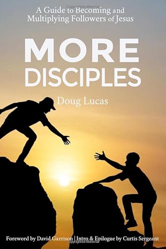 Imagen de archivo de More Disciples: A Guide to Becoming and Multiplying Followers of Jesus a la venta por Ergodebooks