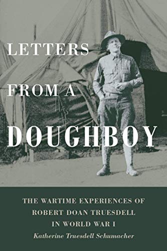 Imagen de archivo de Letters from a Doughboy The Wartime Experiences of Robert Doan Truesdell in World War I a la venta por HPB-Red