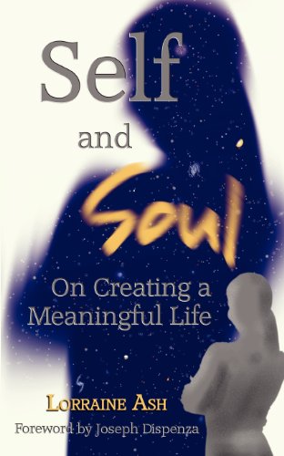 Self and Soul: On Creating a Meaningful Life (9781939129000) by Ash, Lorraine