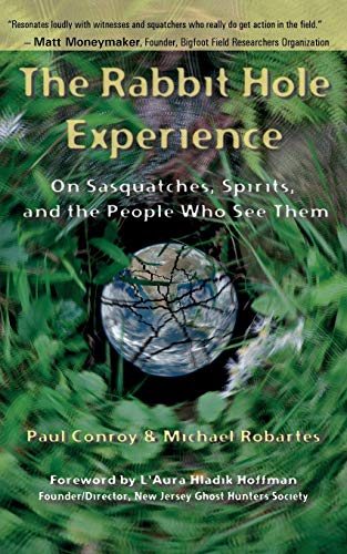 Beispielbild fr The Rabbit Hole Experience: On Sasquatches, Spirits, and the People Who See Them zum Verkauf von Books Unplugged