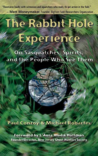 Stock image for The Rabbit Hole Experience: On Sasquatches, Spirits, and the People Who See Them for sale by Books Unplugged