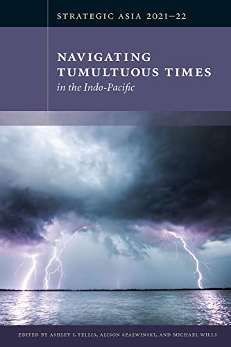 Imagen de archivo de Strategic Asia 2021-22: Navigating Tumultuous Times in the Indo-Pacific a la venta por Front Cover Books