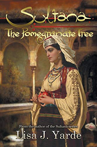 Stock image for Sultana: The Pomegranate Tree: A Novel of Moorish Spain for sale by California Books