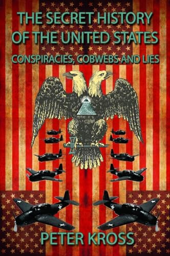 Stock image for The Secret History of the United States: Conspiracies, Cobwebs and Lies for sale by HPB-Emerald