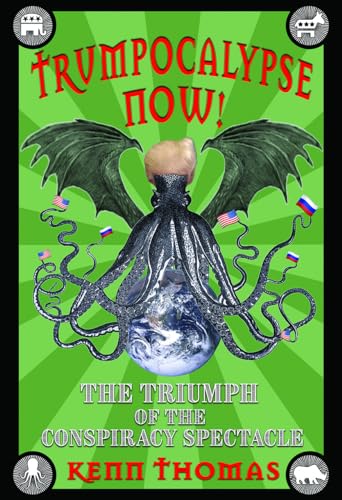 Stock image for Trumpocalypse Now!: The Triumph of the Conspiracy Spectacle for sale by Books From California