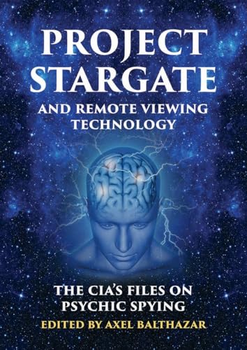 9781939149985: Project Stargate and Remote Viewing Technology: The CIA's Files on Psychic Spying