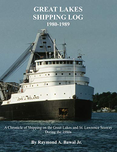 9781939150219: Great Lakes Shipping Log 1980-1989: A Chronicle of Shipping on the Great Lakes and St. Lawrence Seaway During the 1980s.