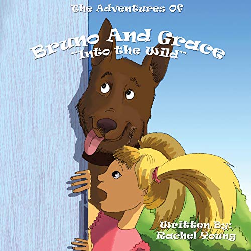 Beispielbild fr The Adventures of Bruno and Grace: Into The Wild zum Verkauf von ThriftBooks-Dallas