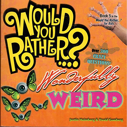 Beispielbild fr Would You Rather.? Wonderfully Weird: Over 300 Crazy Questions! zum Verkauf von Wonder Book