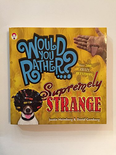 Stock image for Would You Rather.supremely Strange [Over 300 Crazy Questions! By Justin Heimberg & David Gomberg [Paperback] for sale by Half Price Books Inc.