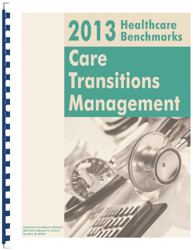 2013 Healthcare Benchmarks: Care Transitions Management (9781939167446) by Compilation