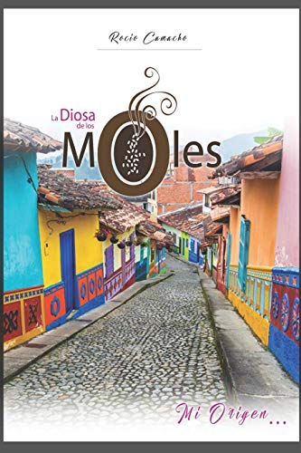 Imagen de archivo de La Diosa de los Moles: Mi Origen. (Spanish Edition) a la venta por Lucky's Textbooks