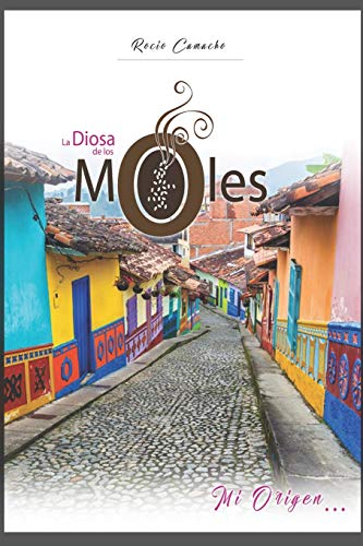 Imagen de archivo de La Diosa de los Moles: Mi Origen. a la venta por THE SAINT BOOKSTORE