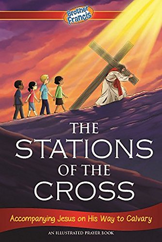 Stock image for Brother Francis: Stations of the Cross-Cross-Jesus-Catholic Cross-Rugged Cross-Pontius Pilate-Jerusalem Cross-Kids Book-Illustrated Kids Book-Catholic . Book-Holy Scripture Hardcover Full Color for sale by GF Books, Inc.