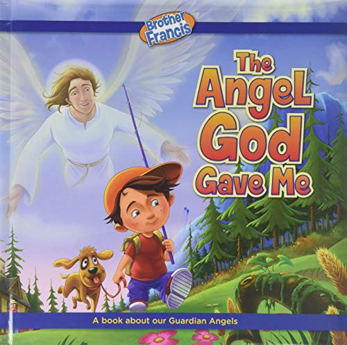 Stock image for Brother Francis: The Angel God Gave Me-Angel-Kids Book-Guardian Angel-Angel-Kids Book-Jesus Loves-I Love Jesus-Catholic Book for Kids-The Guardian Angel-My Guardian Angel for sale by ThriftBooks-Dallas