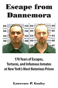Beispielbild fr Escape from Dannemora : 170 Years of Escapes, Tortures, and Infamous Inmates at New York's Most Notorious Prison zum Verkauf von Better World Books