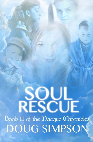 Soul Rescue (The Dacque Chronicles) (9781939217134) by Simpson, Doug