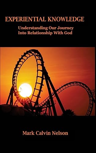 Beispielbild fr Experiential Knowledge: Understanding Our Journey Into Relationship With God zum Verkauf von Lucky's Textbooks