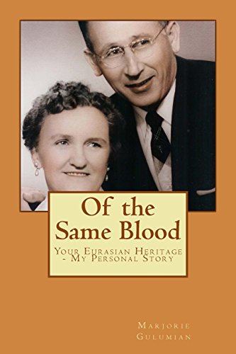 Stock image for Of the Same Blood: Your Eurasian Heritage - My Personal Story for sale by ThriftBooks-Dallas