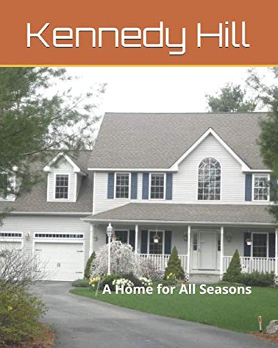 Stock image for Kennedy Hill: A Home for All Seasons for sale by Revaluation Books