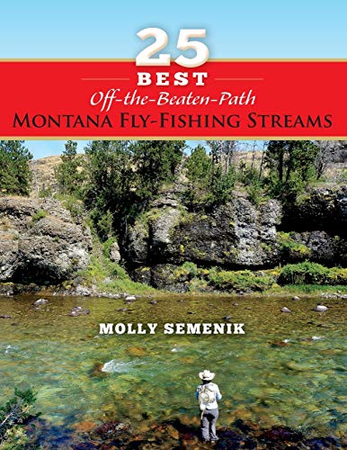 9781939226693: 25 Best Off-The-Beaten-Path Montana Fly Fishing Streams