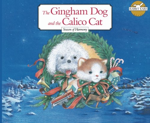 Stock image for The Gingham Dog and the Calico Cat: Season of Harmony (Rabbit Ears-Holiday Classics) for sale by GF Books, Inc.