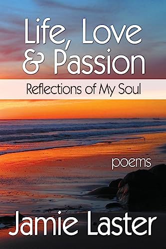 Stock image for Life, Love & Passion: Reflections of My Soul for sale by Lucky's Textbooks