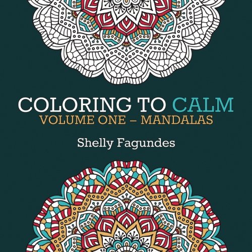 Stock image for Coloring to Calm, Volume One: Mandalas: Volume 1 for sale by Revaluation Books