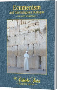 Imagen de archivo de Ecumenism and Interreligious Dialogue Student Workbook, Semester Edition (The Didache Series) a la venta por Wizard Books