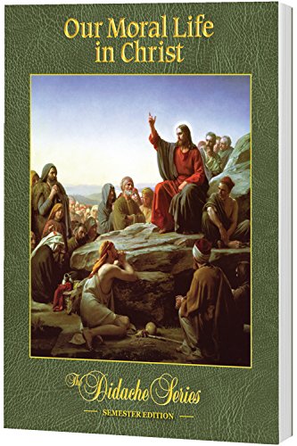 Stock image for Our Moral Life in Christ - Semester Edition for sale by ThriftBooks-Dallas
