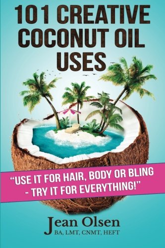 Imagen de archivo de 101 Creative Coconut Oil Uses : Use It for Hair, Body or Bling - Try It for Everything a la venta por Better World Books