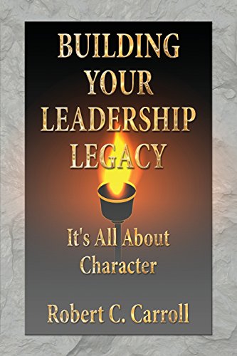 Imagen de archivo de Building Your Leadership Legacy : It's All about Character a la venta por Better World Books