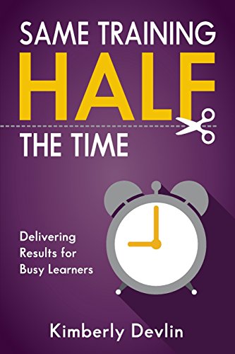 Stock image for Same Training, Half the Time: Delivering Results for Busy Learners for sale by ThriftBooks-Dallas