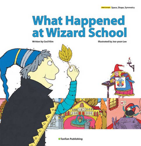 Stock image for What Happened at Wizard School (Tantan Math Story: Math Concepts: Space, Shape, Symmetry) for sale by Half Price Books Inc.