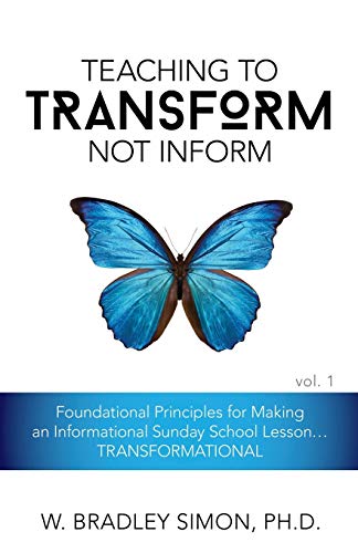 Stock image for Teaching to Transform Not Inform 1: Foundational Principles for Making an Informational Sunday School Lesson.TRANSFORMATIONAL (Sunday School Teacher for sale by ThriftBooks-Dallas