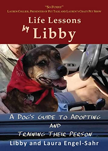 Beispielbild fr Life Lessons by Libby: A Dog's Guide to Adopting and Training their Person zum Verkauf von WorldofBooks