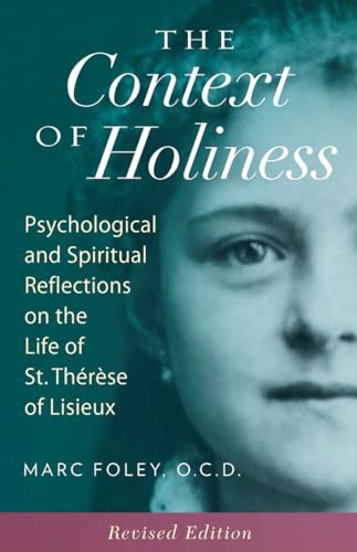 Stock image for The Context of Holiness: Psychological and Spiritual Reflections on the Life of St. Thrse of Lisieux for sale by GreatBookPrices