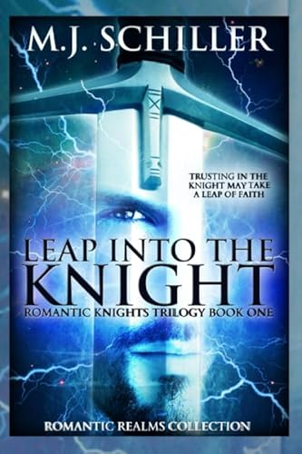 Imagen de archivo de LEAP INTO THE KNIGHT: Book One in the Romantic Knights Trilogy (Romantic Realms Collection) a la venta por Revaluation Books