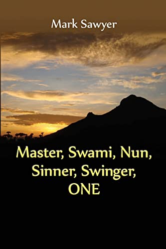 Beispielbild fr Master, Swami, Nun, Sinner, Swinger, ONE: True Stories and Teachings of Gurus, Swamis, Teachers, Monks, Nuns, and Spiritual Undefinables zum Verkauf von BookEnds Bookstore & Curiosities