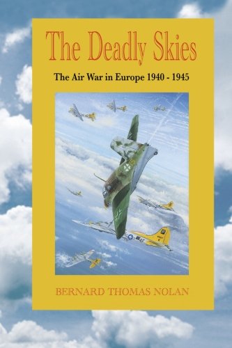 Beispielbild fr Deadly Skies: The Air War in Europe 1940-1945 zum Verkauf von Brit Books