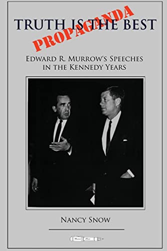 Imagen de archivo de Truth is the Best Propaganda: Edward R. Murrow's Speeches in the Kennedy Years a la venta por GF Books, Inc.