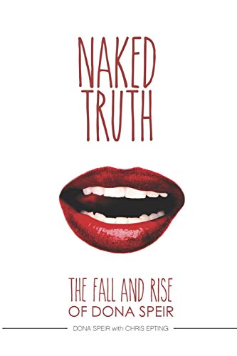 Imagen de archivo de The Naked Truth: The Fall and Rise of Dona Speir a la venta por Idaho Youth Ranch Books