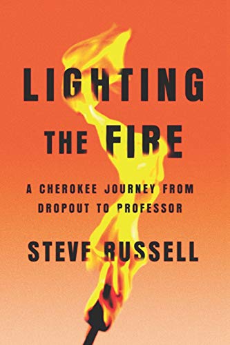 9781939282446: Lighting the Fire: A Cherokee Journey from Dropout to Professor