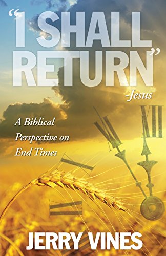 Stock image for I Shall Return.Jesus: A Biblical Perspective on End Times for sale by ThriftBooks-Atlanta