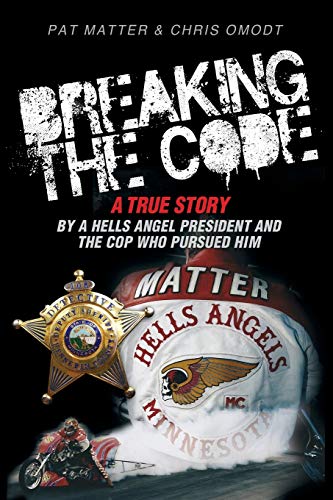 Stock image for Breaking the Code: A True Story by a Hells Angel President and the Cop Who Pursued Him for sale by HPB-Emerald
