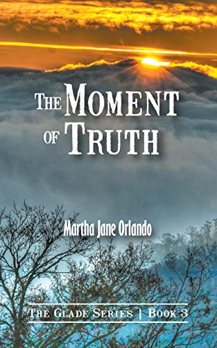 Beispielbild fr The Moment of Truth (The Glade Series and Adventures in the Glade) (BOOK3) zum Verkauf von BooksRun