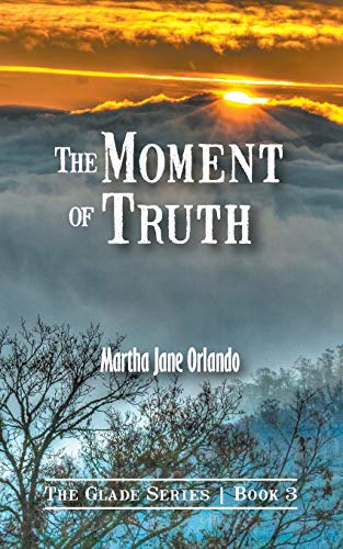 Imagen de archivo de The Moment of Truth (The Glade Series and Adventures in the Glade) (BOOK3) a la venta por BooksRun