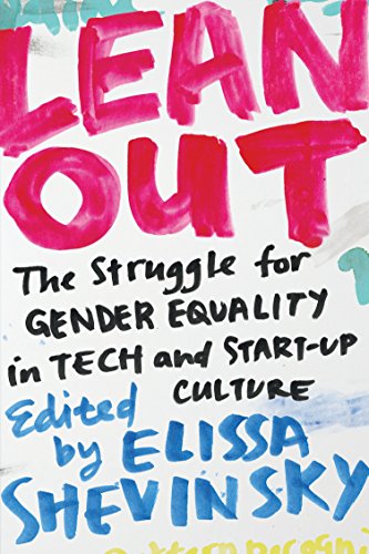 Beispielbild fr Lean Out : The Struggle for Gender Equality in Tech and Start-Up Culture zum Verkauf von Better World Books